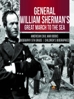 cover image of General William Sherman's Great March to the Sea--American Civil War Books--Biography 5th Grade--Children's Biographies